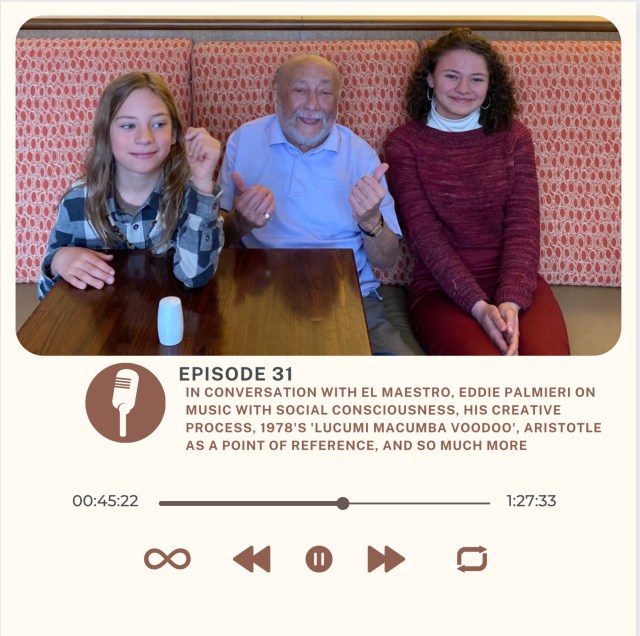 Ep. 31 In conversation with El Maestro, Eddie Palmieri, on music with social consciousness, his creative process, 1978’s ‘Lucumi Macumba Voodoo’, Aristotle as a point of reference, and so much&nbsp;more
